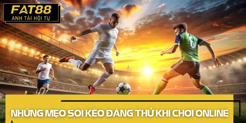 mẹo soi kèo đáng thử