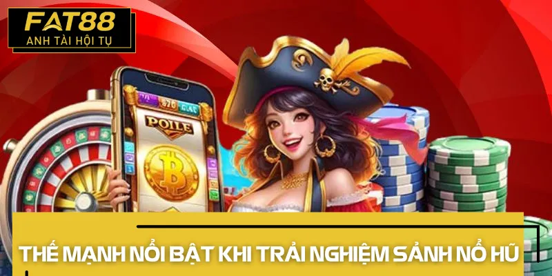 nổ hũ fat88 2026 thế mạnh