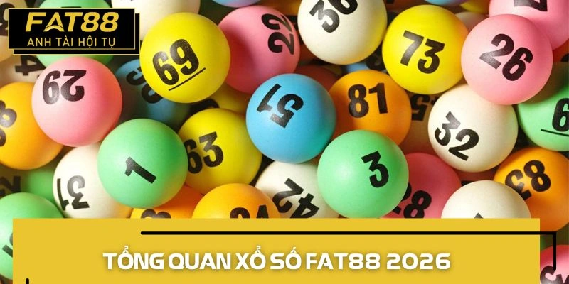 xổ số fat88 tổng quan